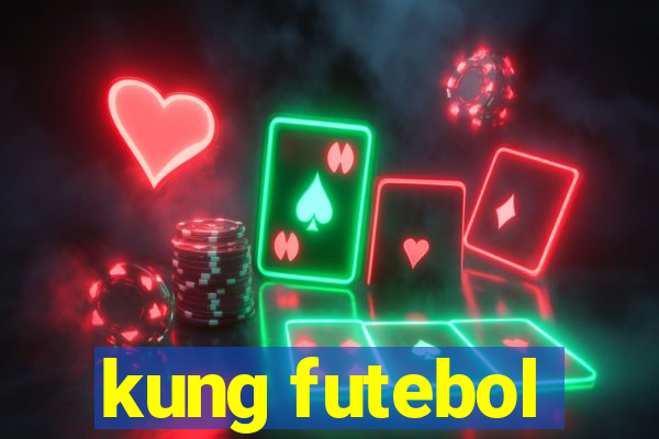 kung futebol