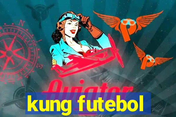 kung futebol