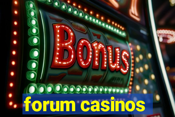 forum casinos