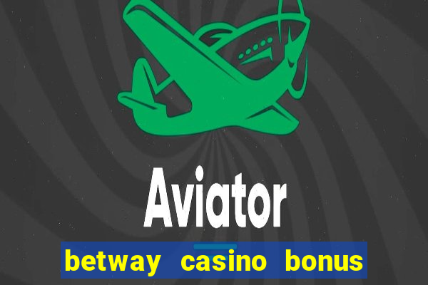 betway casino bonus terms and conditions