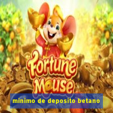 minimo de deposito betano