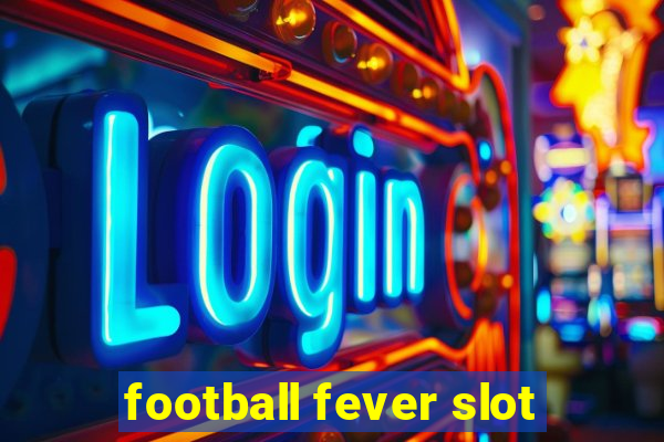 football fever slot