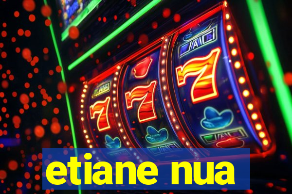 etiane nua