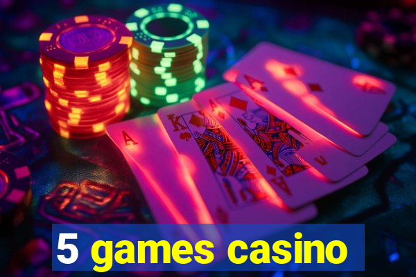 5 games casino