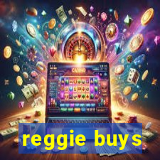 reggie buys