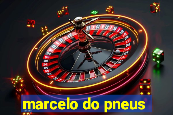 marcelo do pneus