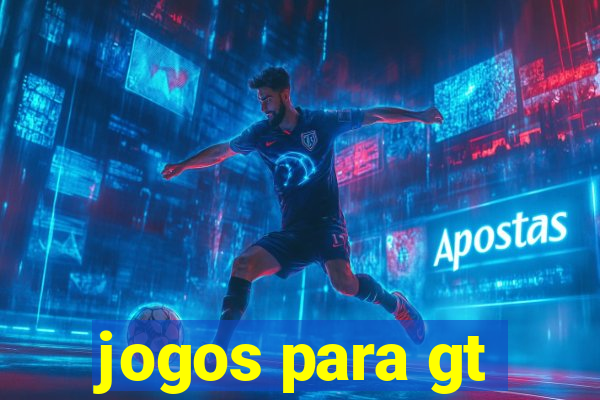 jogos para gt