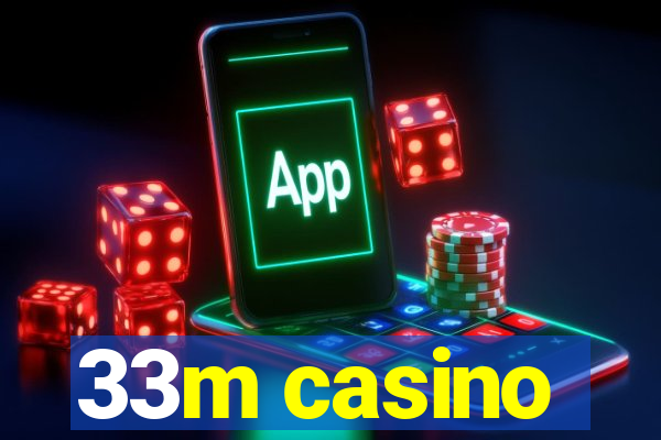 33m casino