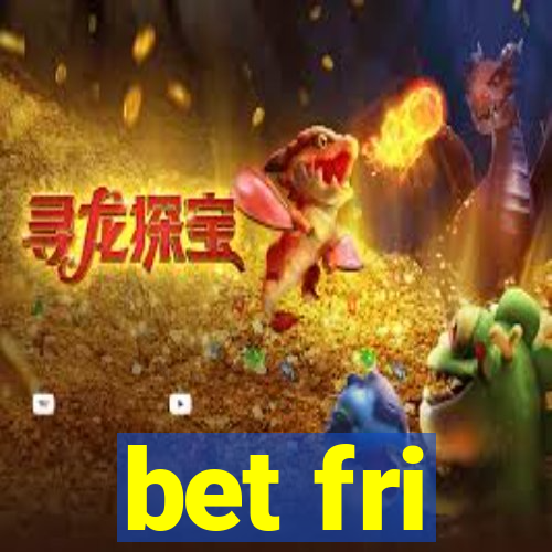 bet fri