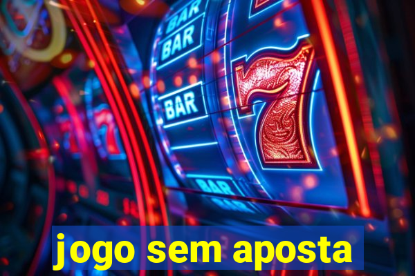 jogo sem aposta