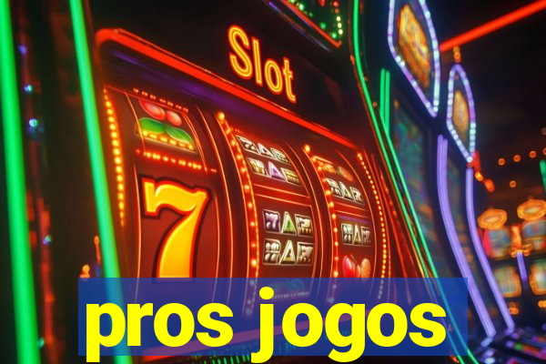 pros jogos