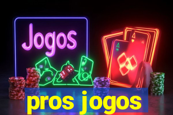 pros jogos