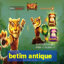 betim antique