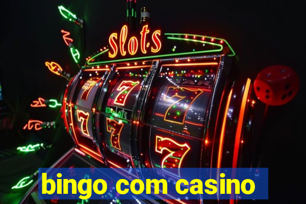 bingo com casino