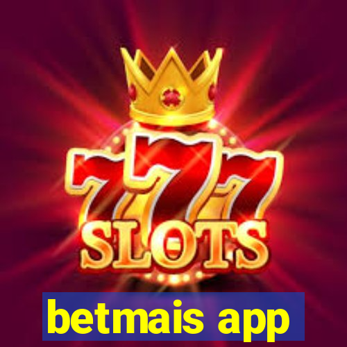 betmais app