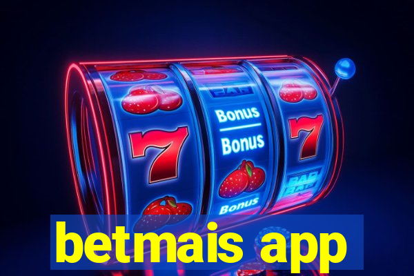 betmais app