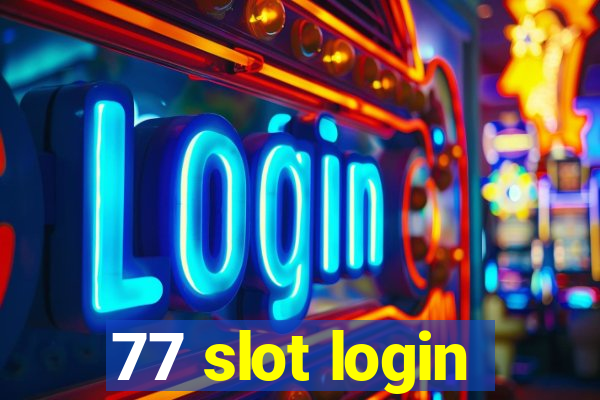 77 slot login