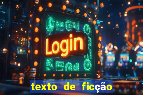 texto de ficção científica com interpretação e gabarito