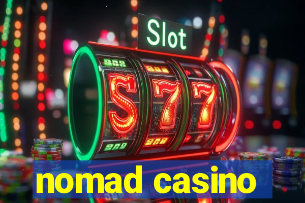 nomad casino