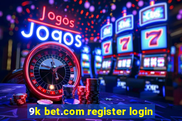 9k bet.com register login