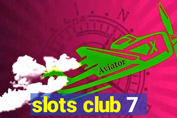 slots club 7