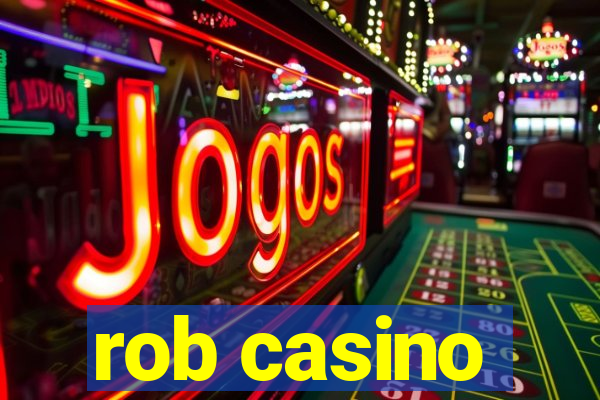 rob casino