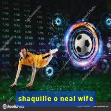 shaquille o neal wife