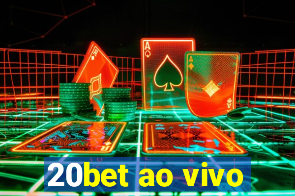 20bet ao vivo