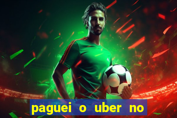 paguei o uber no pix e nao encontrou motorista