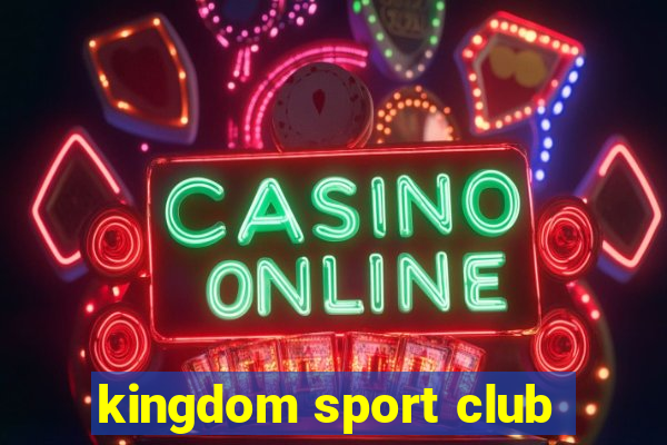 kingdom sport club