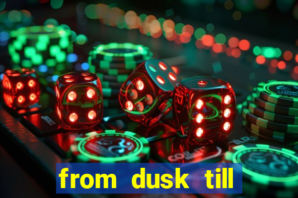 from dusk till dawn 10 slot