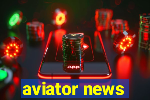 aviator news