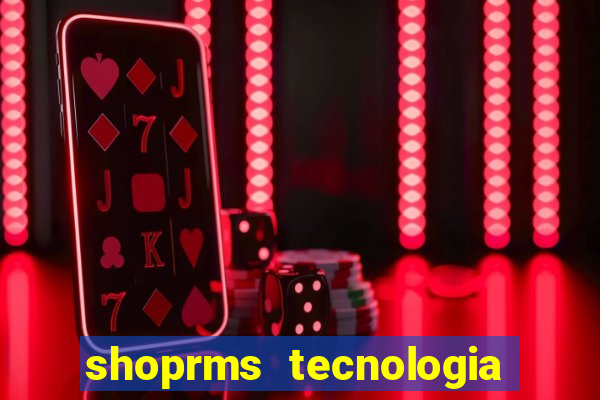 shoprms tecnologia e serviços ltda jogos