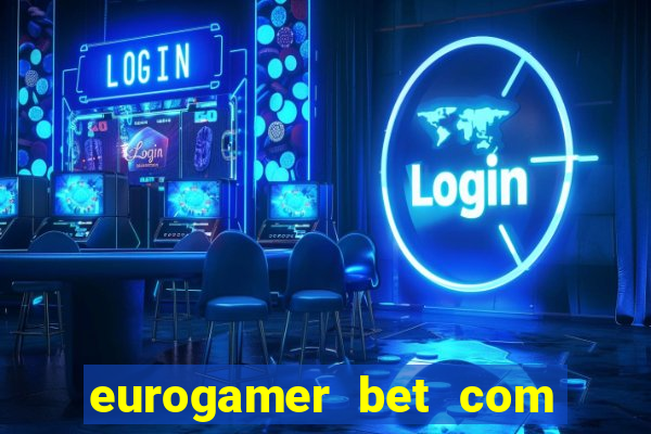 eurogamer bet com paga mesmo