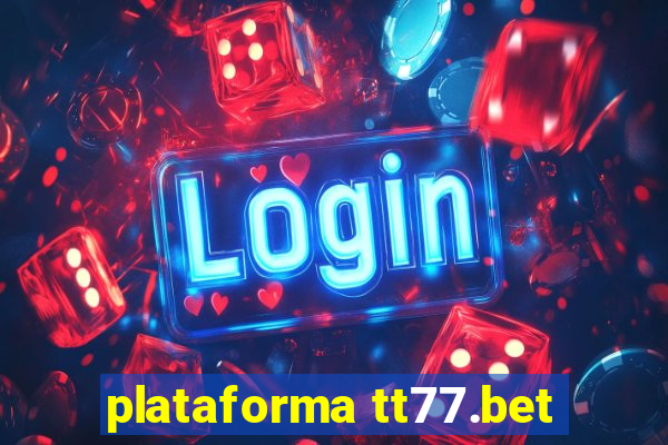 plataforma tt77.bet