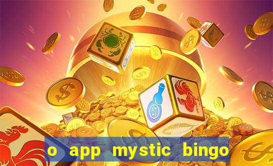 o app mystic bingo voyage é confiável