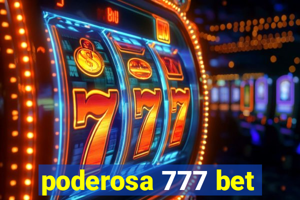 poderosa 777 bet