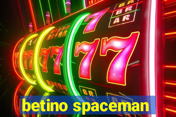 betino spaceman