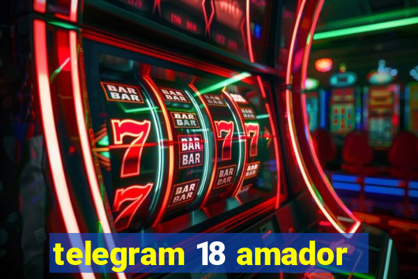 telegram 18 amador