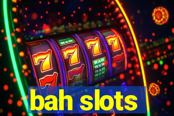 bah slots