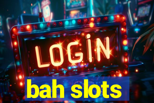 bah slots