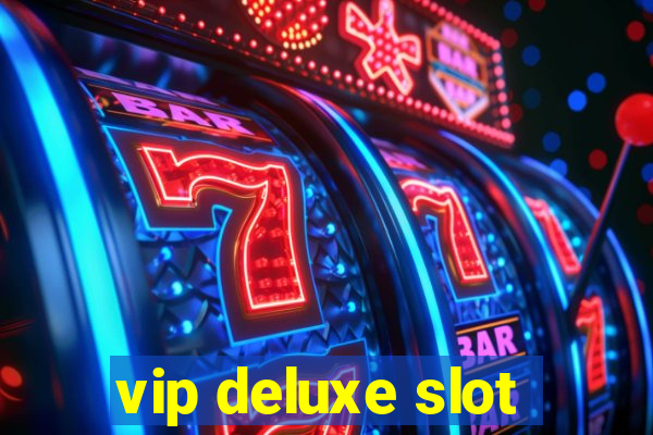 vip deluxe slot