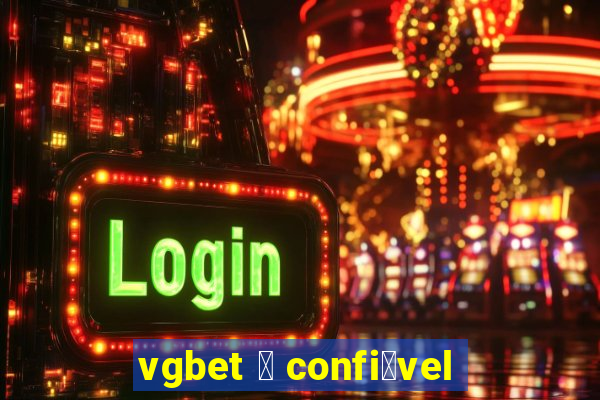 vgbet 茅 confi谩vel