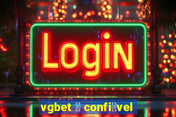 vgbet 茅 confi谩vel