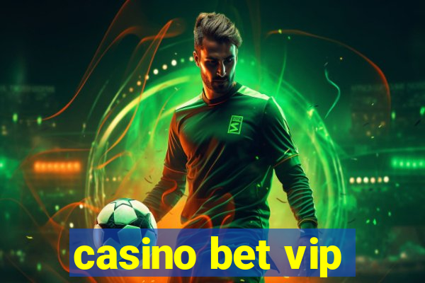 casino bet vip