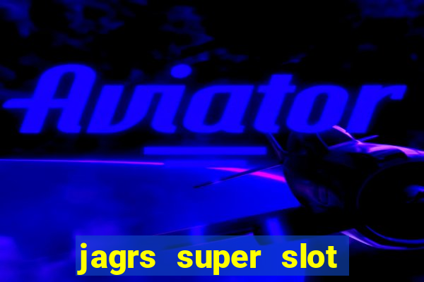 jagrs super slot kostenlos spielen