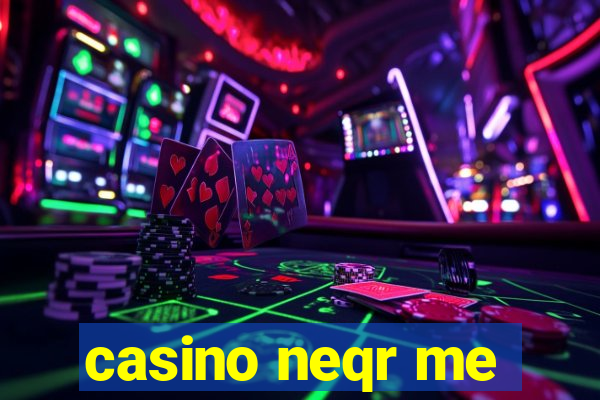 casino neqr me