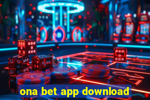 ona bet app download