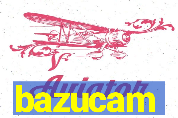 bazucam