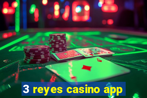 3 reyes casino app